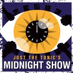 Just the Tonic's Midnight Show